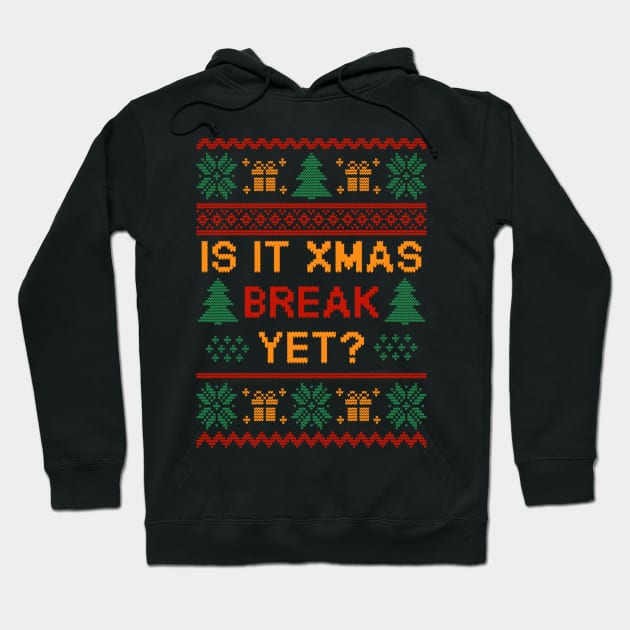 is it christmas break yet ugly sweater Hoodie by Hobbybox